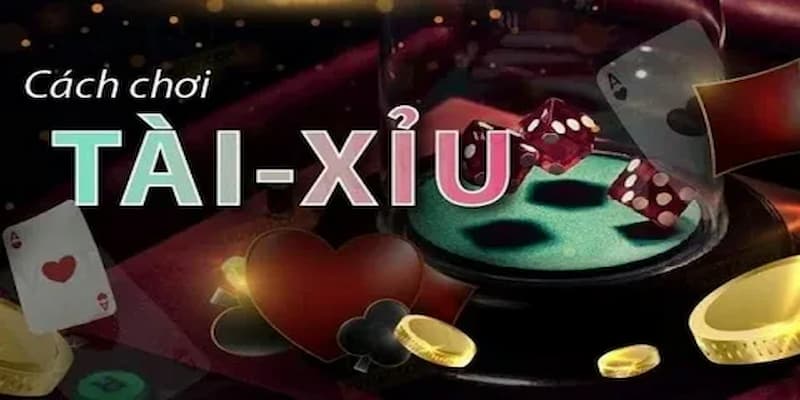 Hướng dẫn cách chơi tài xỉu chi tiết cho game thủ
